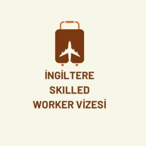 ingiltere skilled worker ingiltere global talent ingiltere nitelikli işçi vizesi