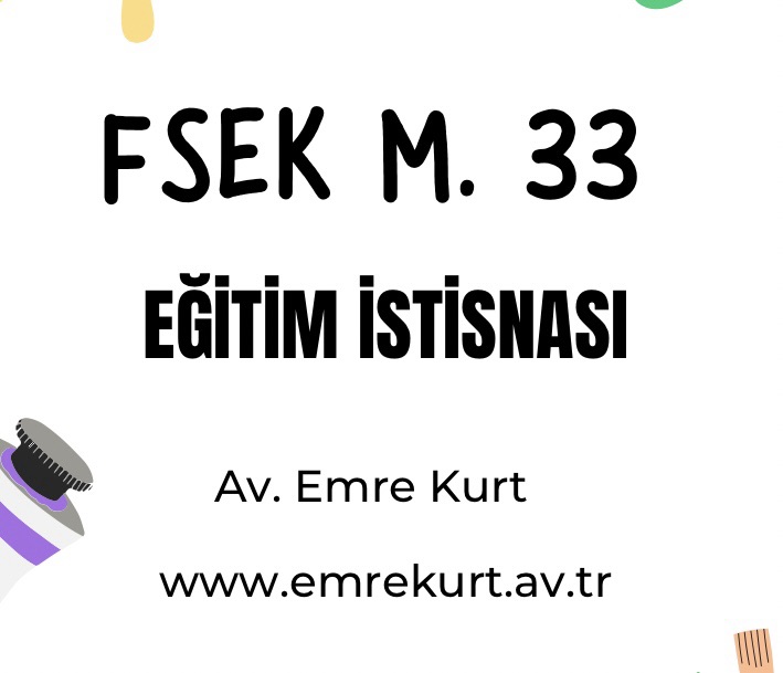 Fikir ve Sanat Eserleri Kanunu(FSEK) Madde 33 Eğitim ve Öğretim İstisnası