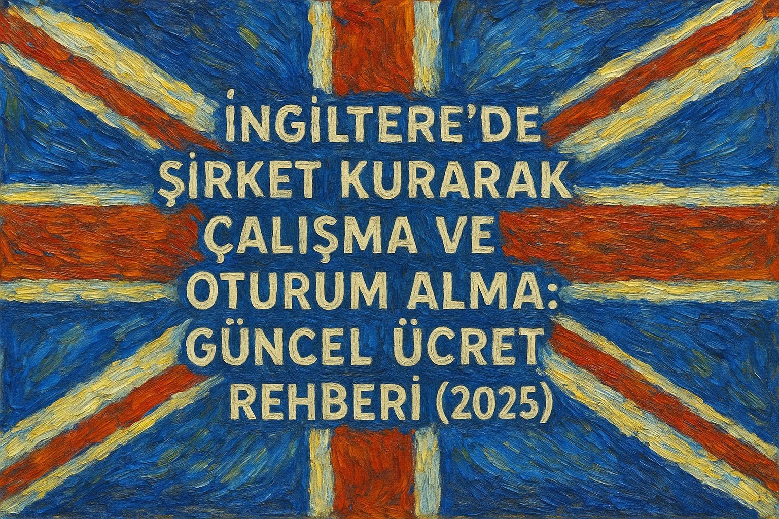İngiltere’de Şirket Kurarak Çalışma ve Oturum Alma: Güncel Ücret Rehberi (2025)