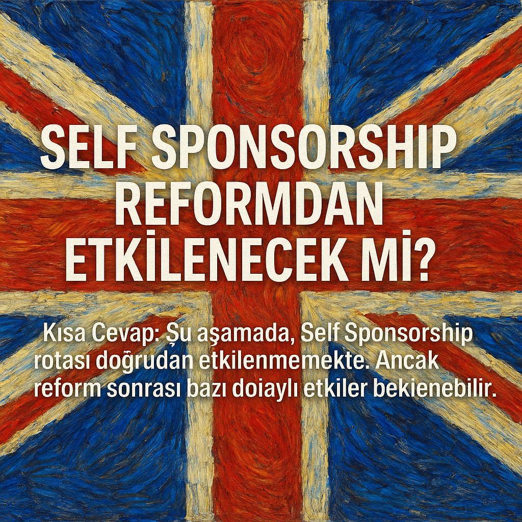 Self Sponsorship Vizesi 2025 Göçmenlik Reformundan Etkilenecek mi?