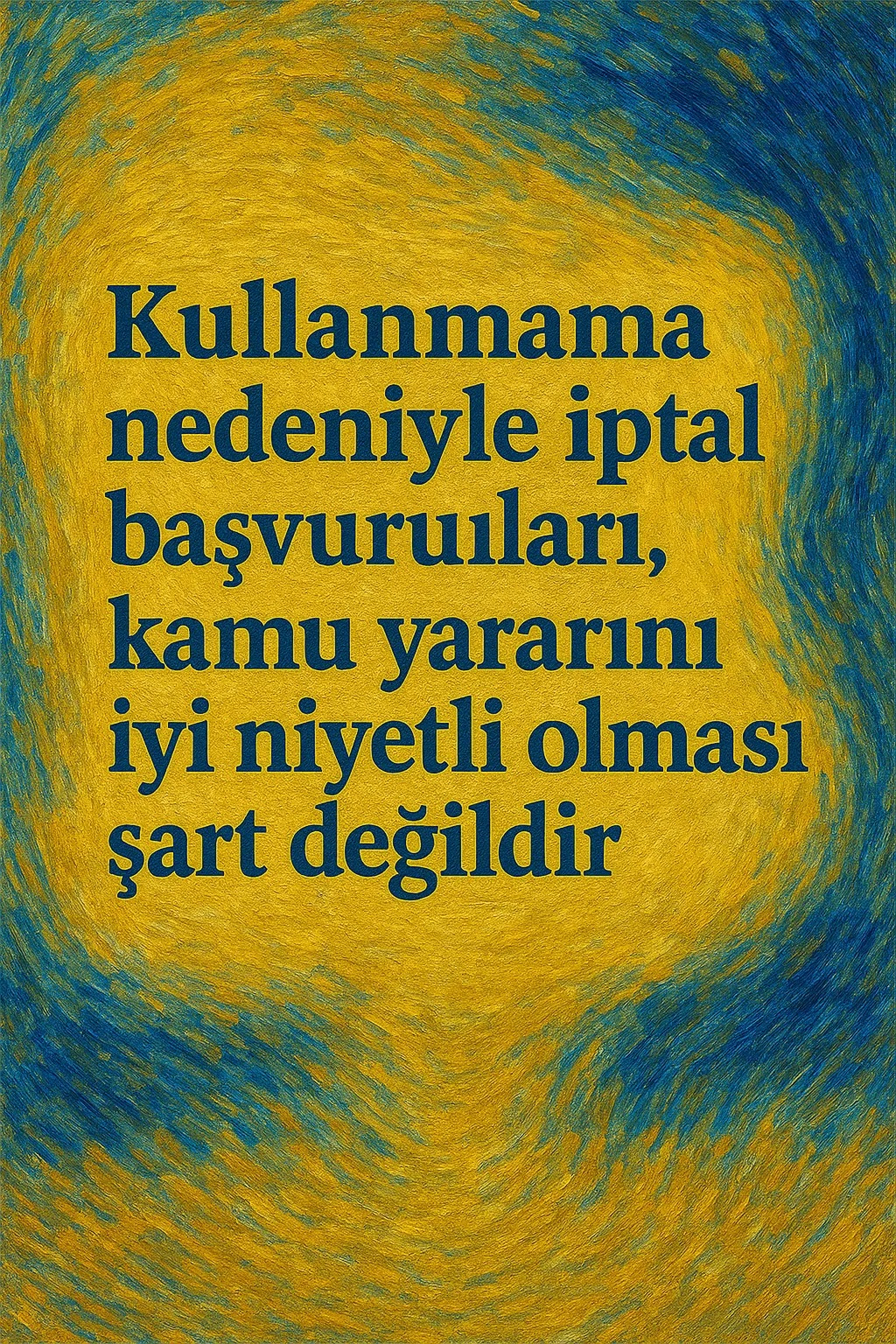 🔍 İptal Başvurularında Kötü Niyet Olgusu: AB Genel Mahkemesi’nden Net Mesaj