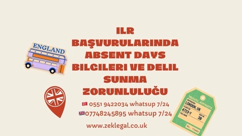 🛂 ILR Başvurularında Absent Days Bilgileri ve Delil Sunma Zorunluluğu