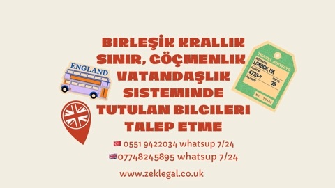 Birleşik Krallık Sınır, Göçmenlik ve Vatandaşlık Sisteminde Tutulan Kişisel Bilgilerin Kopyasını Talep Etme