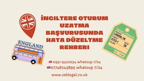 İngiltere Oturum Uzatma Başvurusunda Hata Düzeltme Rehberi