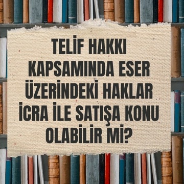 Telif Haklarının İcradan Satılması: Yasal Süreç ve Sonuçları