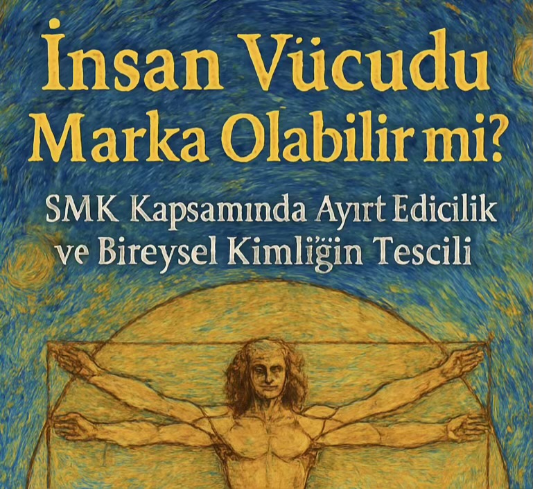 İnsan Vücudu Marka Olabilir mi? SMK Kapsamında Ayırt Edicilik ve Bireysel Kimliğin Tescili