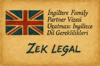İngiltere Family Partner Vizesi Uzatması: İngilizce Dil Gereklilikleri Açıklandı