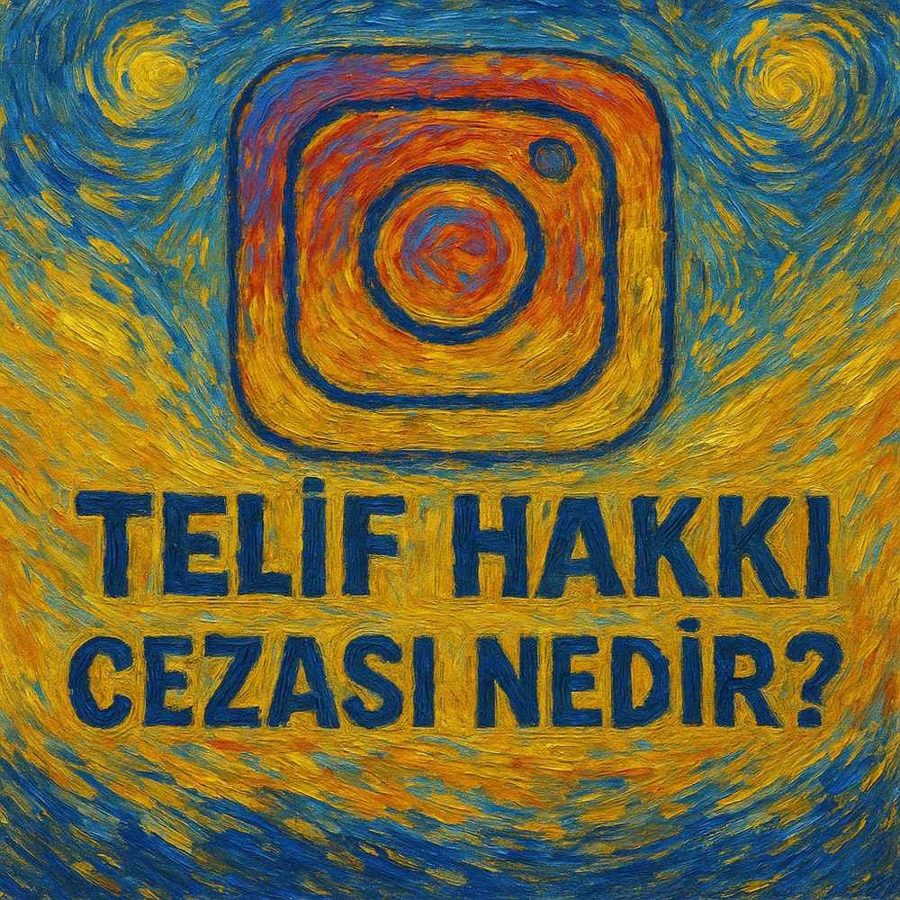Instagram’da Telif Hakkı Cezası Nedir?